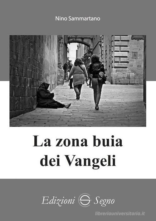 La zona buia dei Vangeli di Nino Sammartano edito da Edizioni Segno