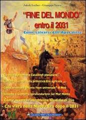 «Fine del mondo» entro il 2031. Come salvarsi dall'Apocalisse di Jakob Lorber, Giuseppe Vesco edito da Gesù La Nuova Rivelazione