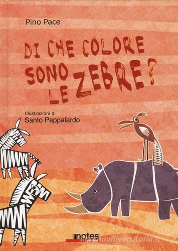 Di che colore sono le zebre? di Pino Pace, Santo Pappalardo edito da Notes Edizioni