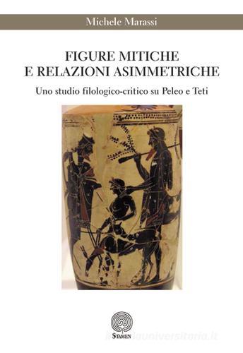 Figure mitiche e relazioni asimmetriche. Uno studio filologico-critico su Peleo e Teti di Michele Marassi edito da Stamen