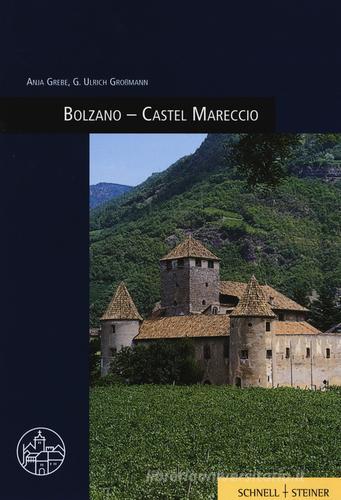 Bolzano. Castel Mareccio. Ediz. illustrata di Anja Grebe, Ulrich Großmann edito da Schnell & Steiner