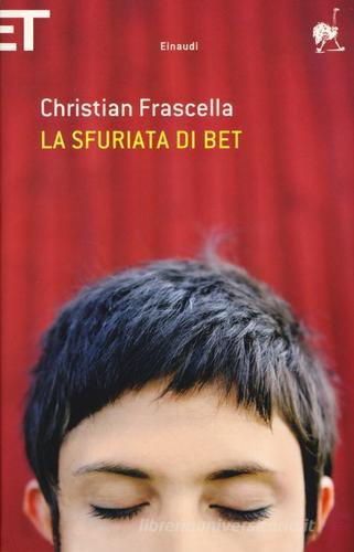 La sfuriata di Bet di Christian Frascella edito da Einaudi