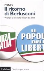Il ritorno di Berlusconi. Vincitori e vinti nelle elezioni del 2008 edito da Il Mulino