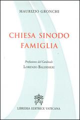 Chiesa, sinodo, famiglia di Maurizio Gronchi edito da Libreria Editrice Vaticana