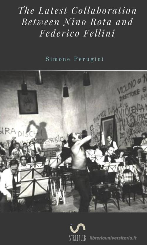 The latest collaboration between Nino Rota and Federico Fellini di Simone Perugini edito da StreetLib