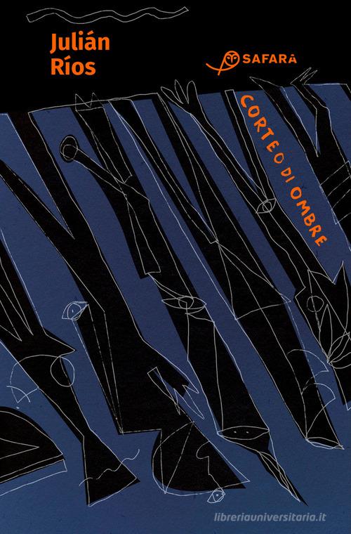 Libro Corteo di ombre. Il romanzo di Tamoga di Julián Ríos di Safarà Editore