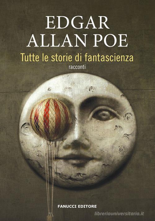 Tutte le storie di fantascienza di Edgar Allan Poe edito da Fanucci