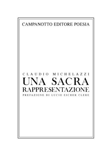 Una sacra rappresentazione di Claudio Michelazzi edito da Campanotto