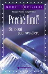 Perché fumi? Se lo sai puoi scegliere di Rüdiger Dahlke, Margit Dahlke edito da Tecniche Nuove