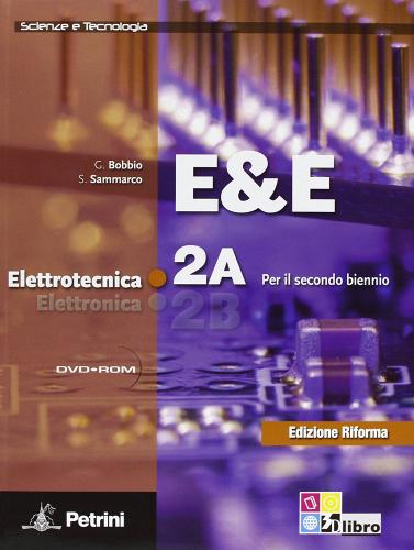 E&E. Elettrotecnica. Ediz. riforma. Per le Scuole superiori. Con DVD-ROM vol.2 di G. Bobbio, S. Sammarco edito da Petrini