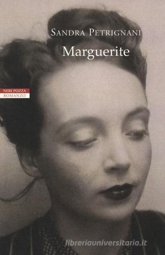 Marguerite di Sandra Petrignani edito da Neri Pozza