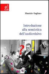 Introduzione alla semiotica dell'audiovisivo di Maurizio Gagliano edito da Aracne