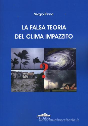 La falsa teoria del clima impazzito di Sergio Pinna edito da Felici