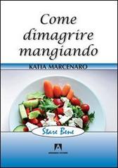 Come dimagrire mangiando di Katia Marcenaro edito da Armando Editore