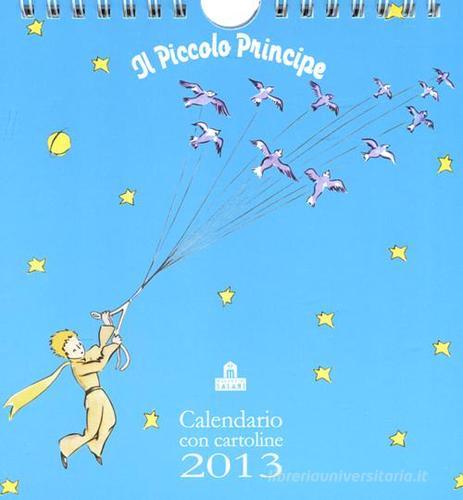 Il Piccolo Principe. Calendario con cartoline 2013 edito da Magazzini Salani