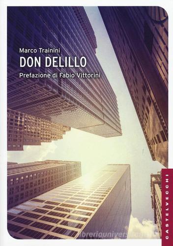 Don DeLillo di Marco Trainini edito da Castelvecchi