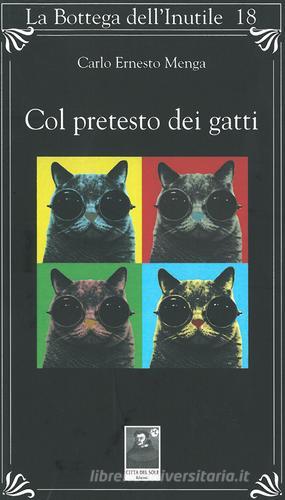 Col pretesto dei gatti di Carlo E. Menga edito da Città del Sole Edizioni