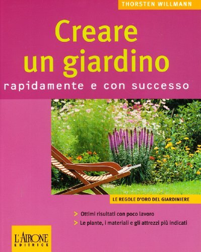 Creare un giardino rapidamente e con successo di Willmann Thorsten edito da L'Airone Editrice Roma