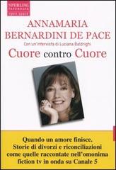 Cuore contro cuore di Annamaria Bernardini De Pace, Luciana Baldrighi edito da Sperling & Kupfer