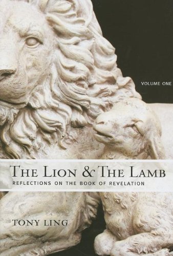 The lion and the lamb. Reflections on the Book of Revelation vol.1 di Tony Ling edito da Destiny Image Europe