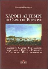 Napoli ai tempi di Carlo di Borbone di Corrado Ramaglia edito da Edizioni Il Chiostro