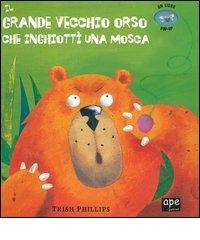 Il grande vecchio orso che inghiottì una mosca. Libro pop-up di Trish Phillips edito da Ape Junior