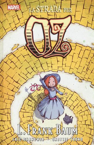 La strada per Oz di L. Frank Baum, Eric Shanower, Skottie Young edito da Panini Comics
