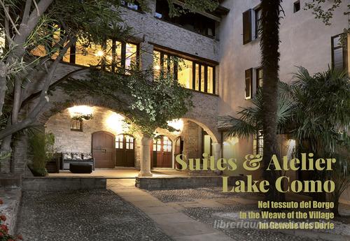 Suites & Atelier Lake Como di Walter Capelli edito da Grafiche Quirici