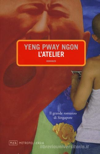 L' atelier di Pway Ngon Yeng edito da Metropoli d'Asia