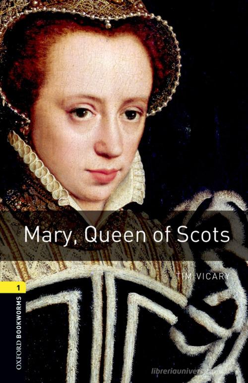 Mary, Queen of Scots. Oxford bookworms library. Livello 1. Con CD Audio formato MP3. Con espansione online edito da Oxford University Press