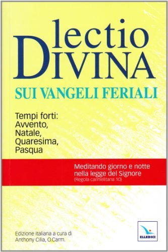 Lectio divina sui Vangeli feriali. Tempi forti: Avvento, Natale, Quaresima, Pasqua edito da Editrice Elledici