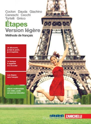 Étapes léger. Méthode de français. Con fascicolo civiltà. Per le Scuole superiori. Con e-book. Con espansione online di Marie-Noëlle Cocton, Paola Dauda, Luca Giachino edito da Zanichelli