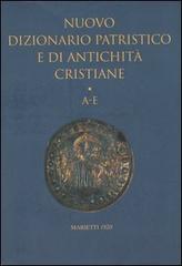 Nuovo dizionario patristico e di antichità cristiane vol.1 edito da Marietti