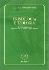 Cristologia e teologia. Miscellanea di studi in onore di s. e. mons. Angelo Amato edito da LAS