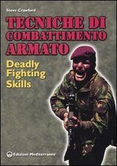 Tecniche di combattimento armato. Deadly fighting skills di Steve Crawford edito da Edizioni Mediterranee