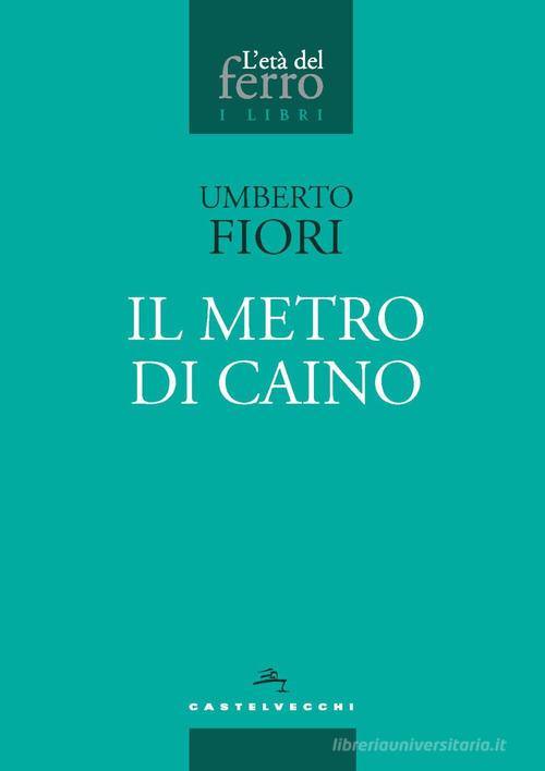 Il metro di Caino di Umberto Fiori edito da Castelvecchi