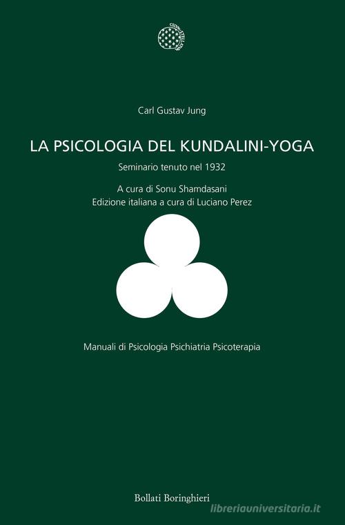 La psicologia del Kundalini-Yoga. Seminario tenuto nel 1932 di Carl Gustav Jung edito da Bollati Boringhieri