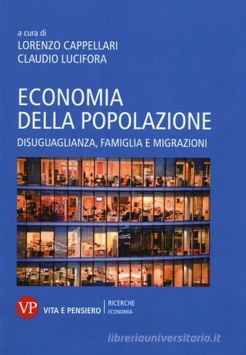 Economia della popolazione. Disuguaglianza, famiglia e migrazioni edito da Vita e Pensiero