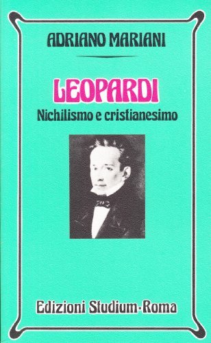 Leopardi. Nichilismo e cristianesimo di Adriano Mariani edito da Studium