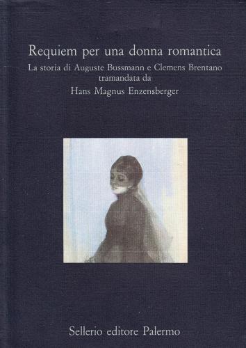 Requiem per una donna romantica. La storia di Auguste Bussmann e Clemens Brentano edito da Sellerio Editore Palermo