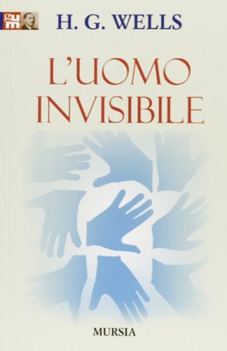 L' uomo invisibile di Herbert George Wells edito da Ugo Mursia Editore