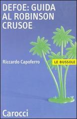 Defoe: guida al Robinson Crusoe di Riccardo Capoferro edito da Carocci