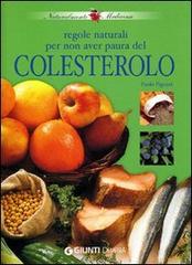 Regole naturali per non aver paura del colesterolo di Paolo Pigozzi edito da Demetra