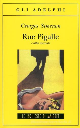 Rue Pigalle e altri racconti di Georges Simenon edito da Adelphi