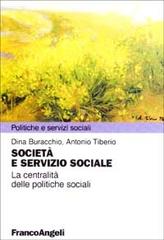 Società e servizio sociale. La centralità delle politiche sociali di Dina Buracchio, Antonio Tiberio edito da Franco Angeli