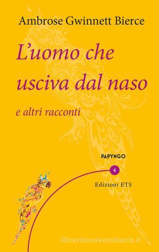 Libro L'uomo che usciva dal naso e altri racconti di Ambrose Bierce Papyngo di Edizioni ETS