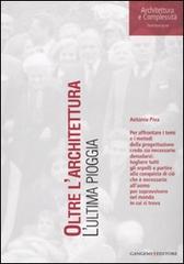 Oltre l'architettura. L'ultima pioggia di Antonio Piva edito da Gangemi Editore