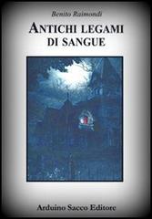 Antichi legami di sangue di Benito Raimondi edito da Sacco