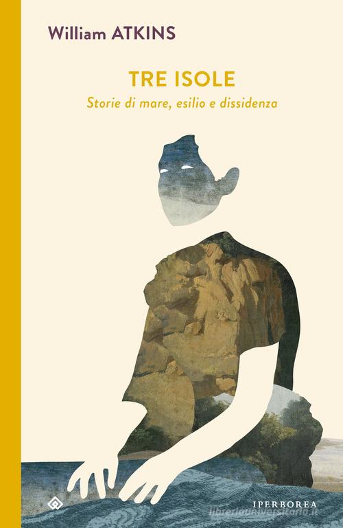 Tre isole. Storie di mare, esilio e dissidenza di William Atkins edito da Iperborea