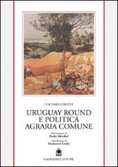 Uruguay round e politica agraria europea di Giacomo Corazza edito da Gangemi Editore